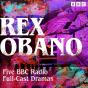 Rex Obano: Five Bbc Radio Full-Cast Dramas - Preview