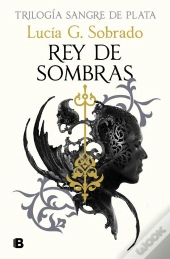 Rey De Sombras (Trilogía Sangre De Plata 2)
