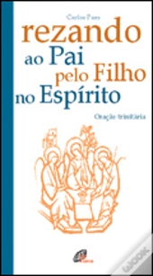 Rezando ao Pai, pelo Filho, no Espírito