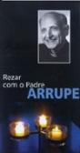 Rezar com o Padre Arrupe - Preview