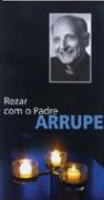 Rezar com o Padre Arrupe