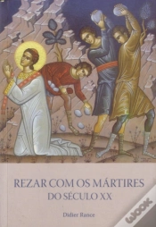 Capa do artigo Rezar Com os Mártires do Século XX