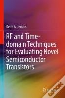 Rf And Time-Domain Techniques For Evaluating Novel Semiconductor Transistors