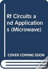 Rf Circuits And Applications: Theory And Techniques For Practicing Engineers