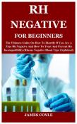 Rh Negative For Beginners