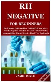 Rh Negative For Beginners