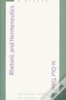 Rhetoric And Hermeneutics In Our Time