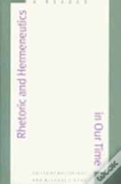 Rhetoric And Hermeneutics In Our Time