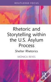 Rhetoric And Storytelling Within The U.S. Asylum Process