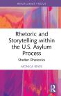 Rhetoric And Storytelling Within The U.S. Asylum Process - Preview