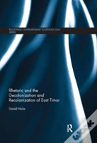 Rhetoric And The Decolonization And Recolonization Of East Timor