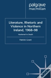 Rhetoric And Violence In Northern Ireland, 1968-98