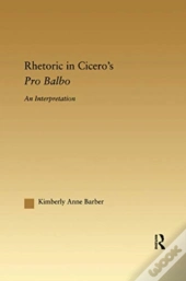 Rhetoric In Cicero'S Pro Balbo