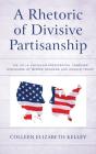 Rhetoric Of Divisive Partisanship - Preview