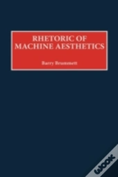 Rhetoric Of Machine Aesthetics