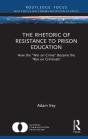Rhetoric Of Resistance To Prison Education - Preview