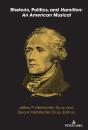 Rhetoric, Politics, And Hamilton: An American Musical - Preview