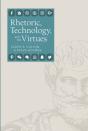 Rhetoric, Technology, And The Virtues - Preview