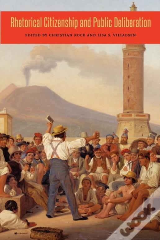 Rhetorical Citizenship And Public Deliberation