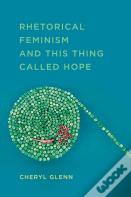 Rhetorical Feminism And This Thing Called Hope