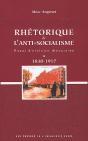 Rhétorique De L'Anti-Socialisme ; Essai D'Histoire Discursive ; 1830-1917 - Preview