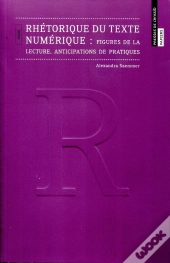 Rhétorique Du Texte Numérique ; Figures De La Lecture, Anticipations De Pratiques