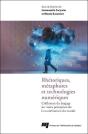Rhétoriques, Métaphores Et Technologies Numériques : L'Influence Du Langage Sur Notre Perception De La Numérisation Du Monde - Preview