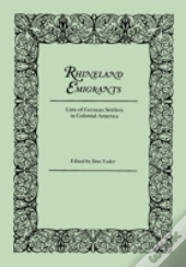 Rhineland Emigrants: Lists Of German Settlers In Colonial America. Excerpted And Reprinted From 