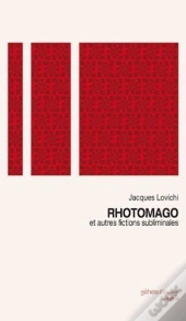 Rhotomago Et Autres Fictions Subliminales
