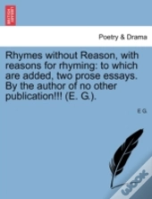 Rhymes Without Reason, With Reasons For