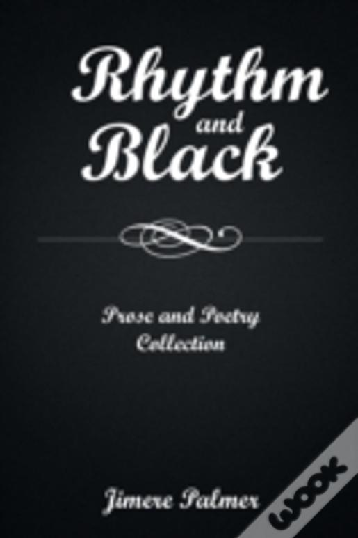 Rhythm & Black: Prose And Poetry Collection