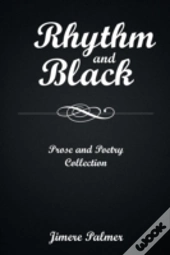 Rhythm & Black: Prose And Poetry Collection