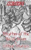 Rhythm Of The Wild Drum & Other Stories