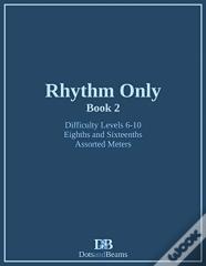 Rhythm Only - Book 2 - Eighths And Sixteenths - Assorted Meters