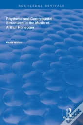 Rhythmic And Contrapuntal Structures In The Music Of Arthur Honegger