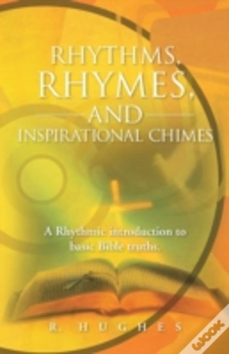 Rhythms, Rhymes, And Inspirational Chimes: A Rhythmic Introduction To Basic Bible Truths.