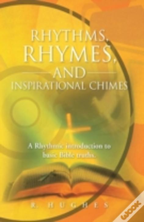 Rhythms, Rhymes, And Inspirational Chimes: A Rhythmic Introduction To Basic Bible Truths.