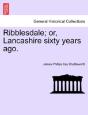 Ribblesdale; Or, Lancashire Sixty Years - Preview