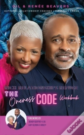 Rich Relationships Refuge Oneness Code Workbook