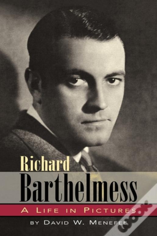 Richard Barthelmess - A Life In Pictures