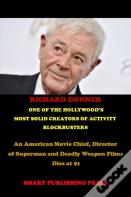 Richard Donner  One Of The Hollywood'S  Most Solid Creators Of Activity  Blockbusters