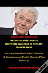 Richard Donner  One Of The Hollywood'S  Most Solid Creators Of Activity  Blockbusters