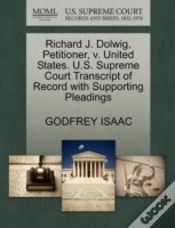 Capa do artigo Richard J. Dolwig, Petitioner, V. United States. U.S. Supreme Court Transcript Of Record With Supporting Pleadings