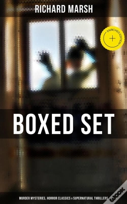 Capa do artigo Richard Marsh Boxed Set: Murder Mysteries, Horror Classics & Supernatural Thrillers