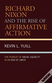 Richard Nixon And The Rise Of Affirmative Action
