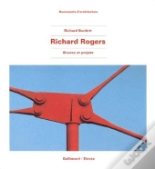 Richard Rogers ; Oeuvres Et Projets