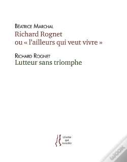 Capa do artigo Richard Rognet Ou "L'Ailleurs Qui Veut Vivre" Suivi De Lutteur Sans Triomphe
