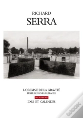 Richard Serra-L'Origine De La Gravite