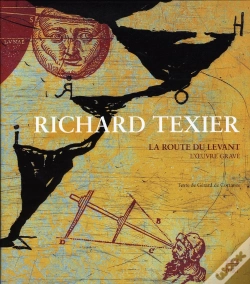 Capa do artigo Richard Texier, La Route Du Levant ; Oeuvre Grave