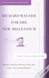 Richard Wagner For The New Millennium